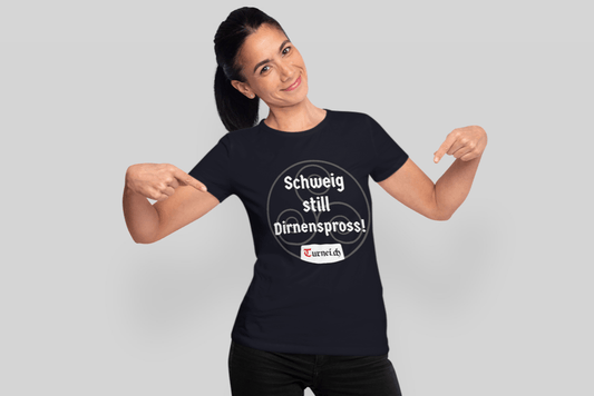 Damen T-Shirt Baumwolle - Schweig still Dirnenspross! - Turnei.ch